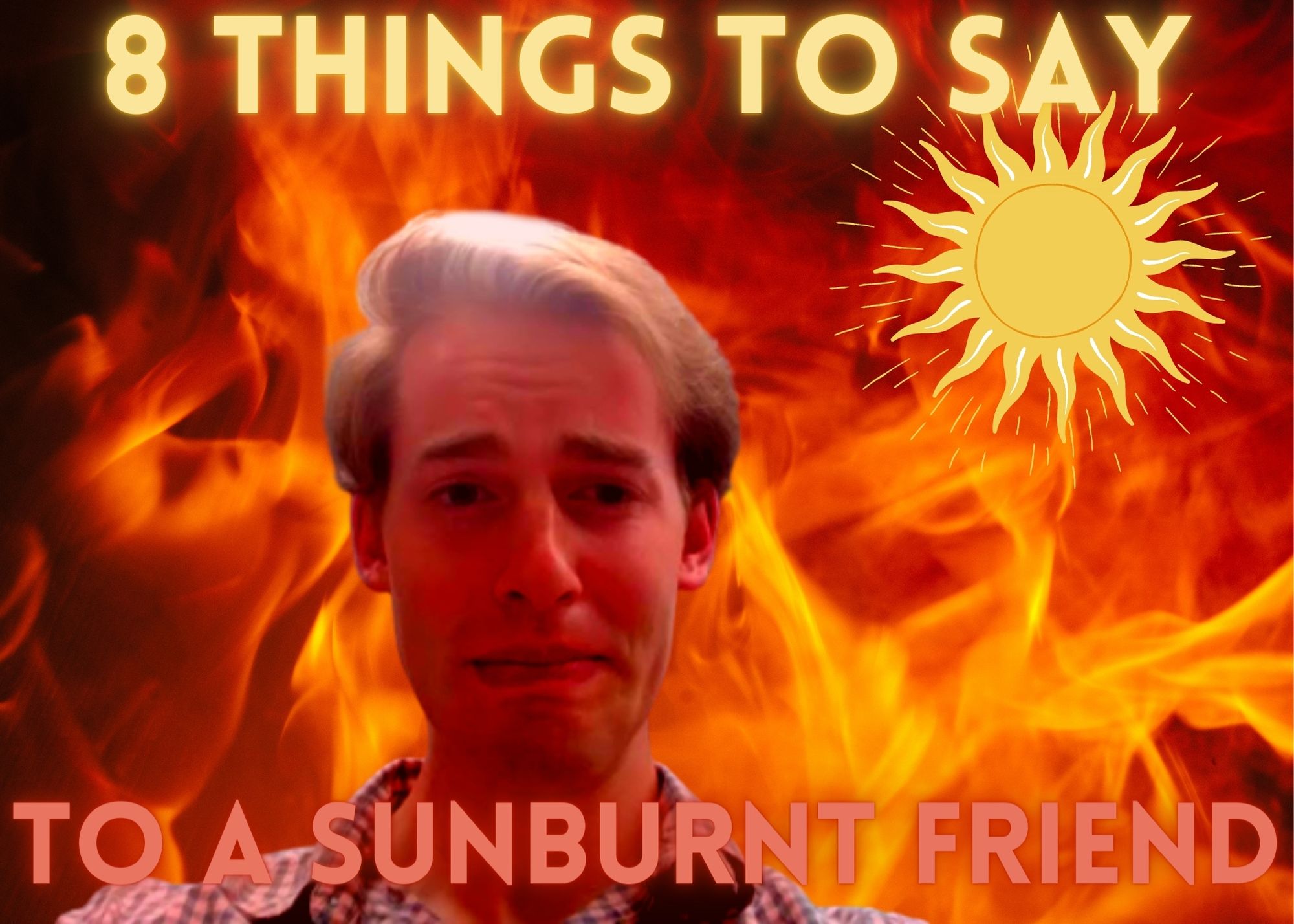 8-things-to-say-to-a-sunburnt-friend-the-dashing-galoot